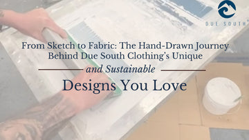 Behind The Scenes of The Due South Clothing Design Process from duesouth.pro